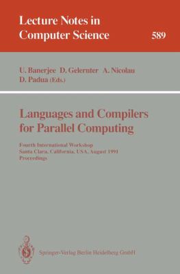 Languages and Compilers for Parallel Computing : Fourth International Workshop, Santa Clara, California, USA, August 7-9, 1991. Proceedings