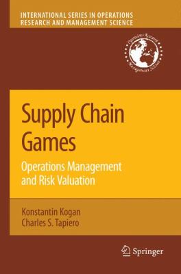 Supply Chain Games : Operations Management and Risk Valuation