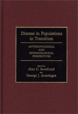 Disease in Populations in Transition : Anthropological and Epidemiological Perspectives