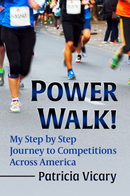 Power Walk! : My Step by Step Journey to Competitions Across America