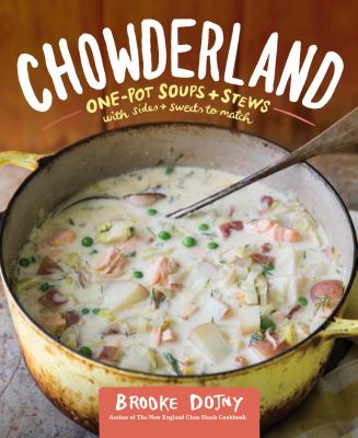 Chowderland : Hearty Soups and Stews with Sides and Salads to Match