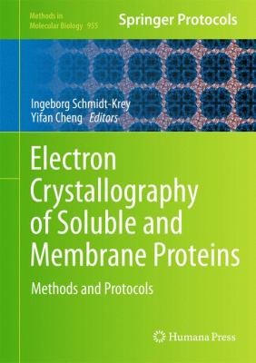 Electron Crystallography of Soluble and Membrane Proteins : Methods and Protocols