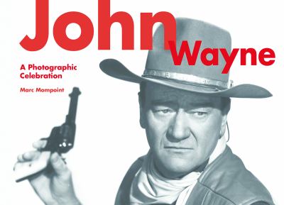 John Wayne : A Photographic Celebration