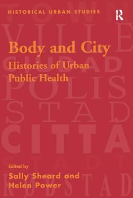 Body and City : Histories of Urban Public Health