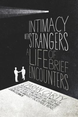 Intimacy with Stangers : A Life of Brief Encounters
