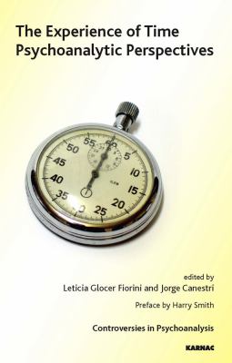 The Experience of Time : Psychoanalytic Perspectives