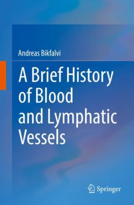 A Brief History of Blood and Lymphatic Vessels
