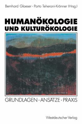 Humanökologie und Kulturökologie : Grundlagen, Ansätze, Praxis