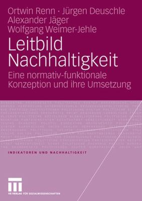 Leitbild Nachhaltigkeit : Eine Normativ-Funktionale Konzeption und Ihre Umsetzung