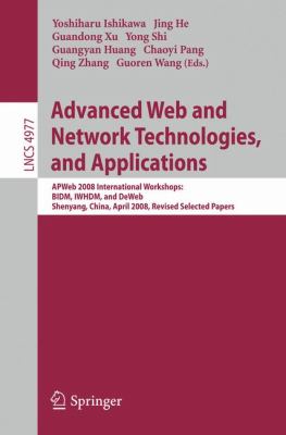 Advanced Web and Network Technologies, and Applications : APWeb 2008 International Workshops - BIDM, IWHDM, and Deweb Shenyang, China, April 2008, Revised Selected Papers