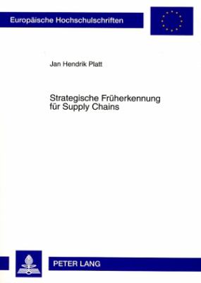 Strategische Frueherkennung Fuer Supply Chains : Ein Ansatz Auf Basis des Fließsystemmodells