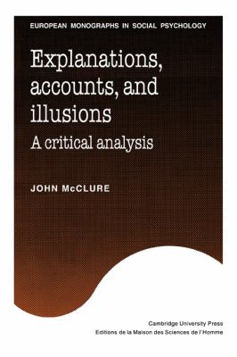 Explanations, Accounts, and Illusions : A Critical Analysis