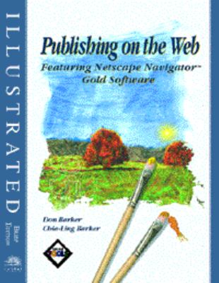 Publishing on the Web : Featuring Netscape Navigator Gold 3 Software - Illustrated Brief Edition