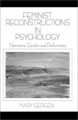 Feminist Reconstructions in Psychology : Narrative, Gender, and Performance