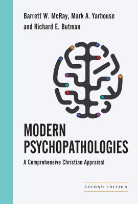 Modern Psychopathologies : A Comprehensive Christian Appraisal