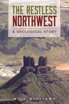 The Restless Northwest : A Geological Story
