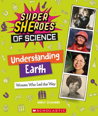 Super SHEroes of Science Understanding Earth : Women Who Led the Way