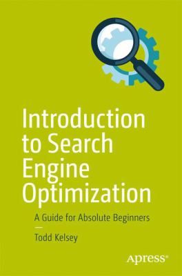Introduction to Search Engine Optimization : A Guide for Absolute Beginners