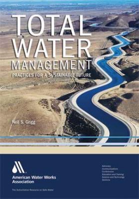 Total Water Management : Practices for a Sustainable Future