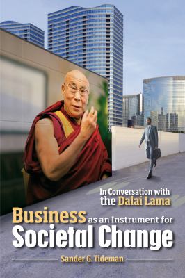 Business As an Instrument for Societal Change : In Conversation with the Dalai Lama