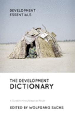 The Development Dictionary : A Guide to Knowledge As Power