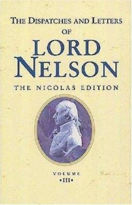 Dispatches and Letters of Vice Admiral Lord Viscount Nelson
