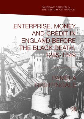 Enterprise, Money and Credit in England Before the Black Death 1285-1349