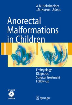 Anorectal Malformations in Children : Embryology, Diagnosis, Surgical Treatment, Follow-Up