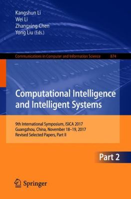 Computational Intelligence and Intelligent Systems : 9th International Symposium, ISICA 2017, Guangzhou, China, November 18-20, 2017. Revised Selected Papers, Part II