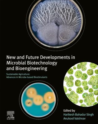 New and Future Developments in Microbial Biotechnology and Bioengineering : Sustainable Agriculture: Advances in Microbe-Based Biostimulants