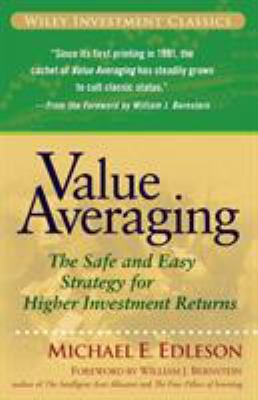 Value Averaging : The Safe and Easy Strategy for Higher Investment Returns