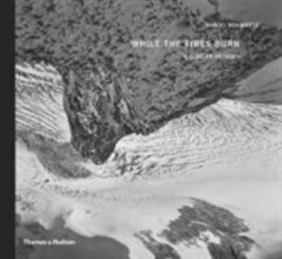 While the Fires Burn : A Glacier Odyssey