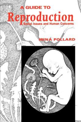A Guide to Reproduction : Social Issues and Human Concerns