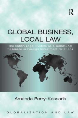 Global Business, Local Law : The Indian Legal System as a Communal Resource in Foreign Investment Relations