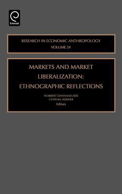 Markets and Market Liberalization : Ethnographic Reflections