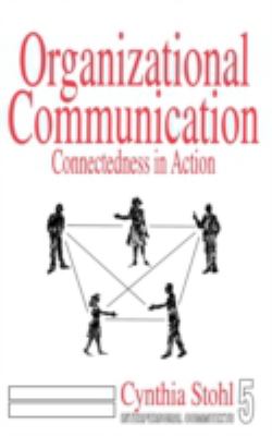 Organizational Communication : Connectedness in Action
