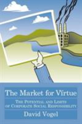 Market for Virtue : The Potential and Limits of Corporate Social Responsibility