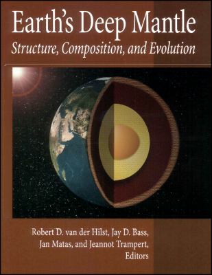 Earth's Deep Mantle : Structure, Composition, and Evolution