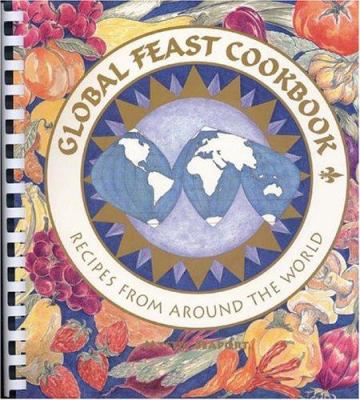 Global Feast Cookbook : Recipes from Around the World