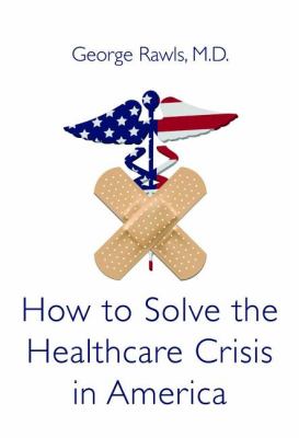 How to Solve the Healthcare Crisis in America