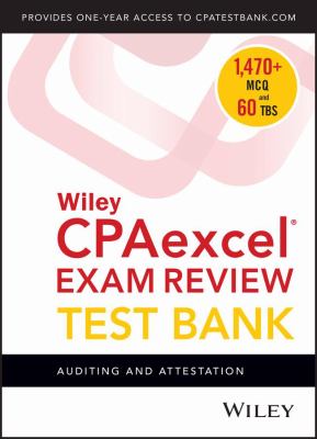 Wiley CPAexcel Exam Review 2018 Test Bank : Auditing and Attestation (1-Year Access)