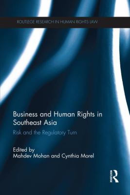 Business and Human Rights in Southeast Asia : Risk and the Regulatory Turn