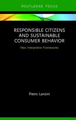 Responsible Citizens and Sustainable Consumer Behavior : New Interpretive Frameworks