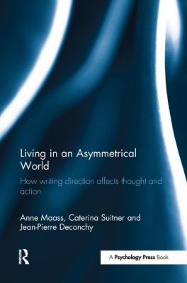 Living in an Asymmetrical World : How Writing Direction Affects Thought and Action