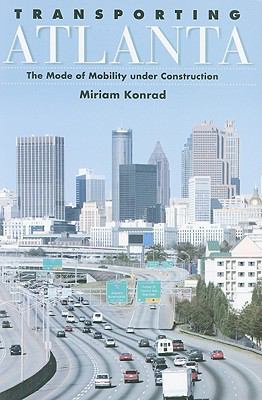 Transporting Atlanta : The Mode of Mobility under Construction