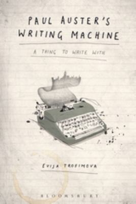 Paul Auster's Writing Machine : A Thing to Write With