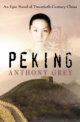 Peking : An Epic Novel of Twentieth-Century China