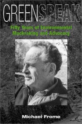 Greenspeak : Fifty Years of Environmental Muckraking and Advocacy