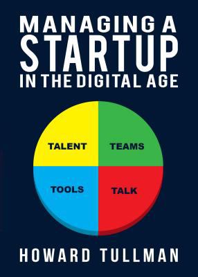 Managing a Startup in the Digital Age : You Get What You Work for, Not What You Wish For