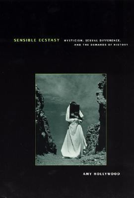 Sensible Ecstasy : Mysticism, Sexual Difference, and the Demands of History